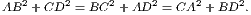 AB2 +CD2 = BC2 +AD2 = CA2+ BD2.
