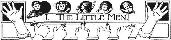 I. The Little Men.