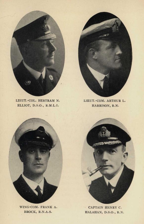 LIEUT.-COL. BERTRAM N. ELLIOT, D.S.O., R.M.L.I., LIEUT.-COM. ARTHUR L. HARRISON, R.N., WING-COM. FRANK A. BROCK, R.N.A.S., CAPTAIN HENRY C. HALAHAN, D.S.O., R.N.