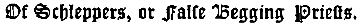 Of Schleppers, or False Begging Priests.