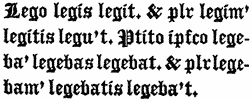 Lego legis legit. & plr legim’
 legitis legu’t Ptito ipfco legeba’
 legebas legebat, & plrlegebam’
 legebatis legeba’t